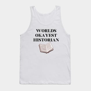 World okayest historian Tank Top